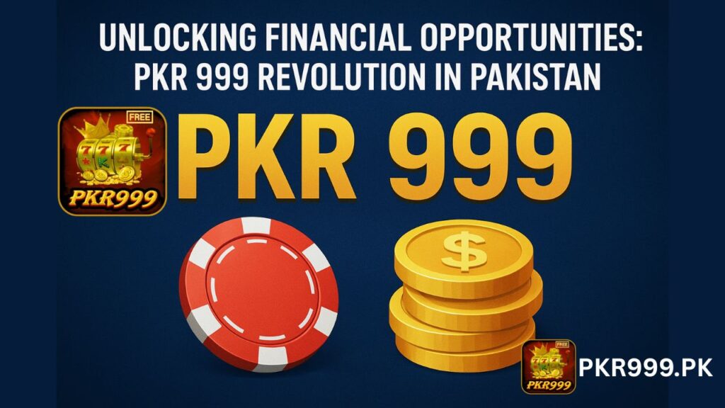 Unlocking Financial Opportunities: PKR 999 Revolution in Pakistan